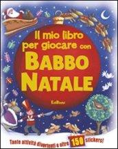 Il mio libro per giocare con Babbo Natale. Ediz. illustrata