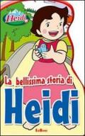 Heidi la bellissima storia. Ediz. illustrata