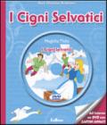 I cigni selvatici. Con DVD