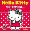 Se fossi. Hello Kitty. Ediz. illustrata