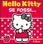 Se fossi. Hello Kitty. Ediz. illustrata