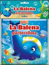 La balena giocherellona. Il mio bagnetto