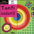 Tanti colori! Primi giocherelli. Ediz. illustrata