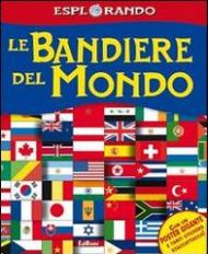 Le bandiere del mondo. Con adesivi. Con poster