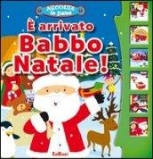 È arrivato Babbo Natale! Libro sonoro. Ediz. illustrata