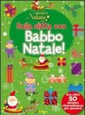 Sulla slitta con Babbo Natale! Giochi di Natale. Con adesivi. Ediz. illustrata