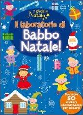 Il laboratorio di Babbo Natale! Giochi di Natale. Con adesivi. Ediz. illustrata