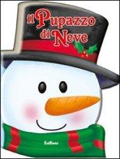 Il pupazzo di neve. Pupazzi di Natale. Ediz. illustrata