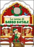 Le renne di Babbo Natale. Casette di Natale. Ediz. illustrata