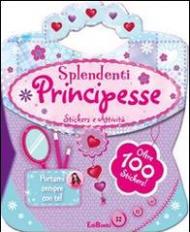 Splendenti principesse. Le borsette magiche. Con adesivi