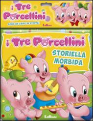 I tre porcellini. Storiella morbida. Ediz. illustrata