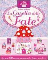 La casetta delle fate. Le casette delle bambole. Con adesivi