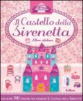 Il castello della sirenetta. Le casette delle bambole. Con adesivi