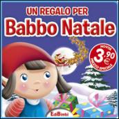 Un regalo per Babbo Natale. Ediz. illustrata