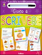 Gioco a scrivere. Prima scuola. Libri didattici. Con gadget