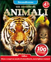 Un mondo di animali. Esplorastickers. Con adesivi