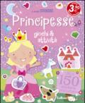 Principesse. Giochi & attività. Con adesivi