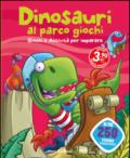 Dinosauri al parco giochi. Dinoland. Con adesivi