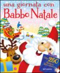 Una giornata con Babbo Natale. Fantastickers. Ediz. illustrata. Con Adesivi