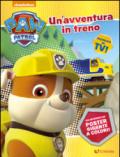 Un'avventura in treno. Paw Patrol. Ediz. illustrata. Con Poster