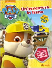 Un'avventura in treno. Paw Patrol. Ediz. illustrata. Con Poster