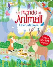 Un mondo di animali. Leggi attacca. Con adesivi. Ediz. a colori