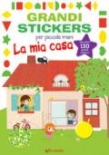 La mia casa. Grandi stickers per piccole mani. Con adesivi. Ediz. illustrata