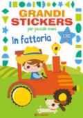 In fattoria. Grandi stickers per piccole mani. Con adesivi. Ediz. illustrata