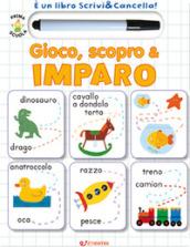 Gioco, scopro & imparo. Prima scuola. Libri didattici. Ediz. illustrata. Con gadget