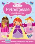 Principesse. Giochi & attività. Prime amiche. Con adesivi