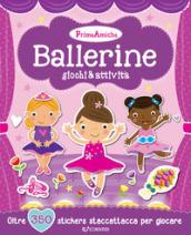 Ballerine. Giochi & attività. Prime amiche. Con adesivi