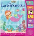 La Sirenetta. Libro sonoro. Ediz. illustrata