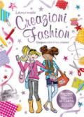 Creazioni fashion. La mia moda. Ediz. illustrata