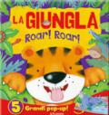 La giungla. Roar! Roar! Libro pop-up. Ediz. a colori