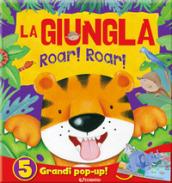 La giungla. Roar! Roar! Libro pop-up. Ediz. a colori