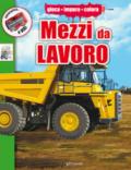 Mezzi da lavoro. Ediz. illustrata