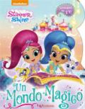 Un mondo magico. Shimmer & Shine. Ediz. a colori