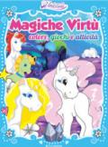 Magiche virtù. Colore, giochi e attività. Nel regno degli unicorni. Ediz. a colori