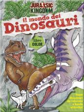 Il mondo dei dinosauri. Color. Jurassic kingdom