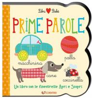 Prime parole. Un libro con le finestrelle apri e scopri. Libri bebè. Ediz. a colori