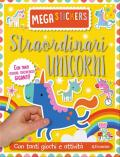 Straordinari unicorni. Mega stickers. Con adesivi. Ediz. a colori