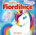 La magia di Fiordiluce. Nel regno degli unicorni