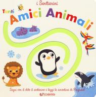 Tanti amici animali. I sentierini. Ediz. a colori