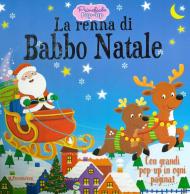 La renna di Babbo Natale. Primefiabe pop-up. Ediz. a colori