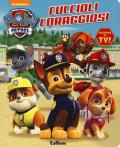 Cuccioli coraggiosi. Paw Patrol. Ediz. a colori