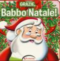 Grazie, Babbo Natale! Ediz. a colori