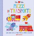 Mezzi di trasporto. Libri bebé. Ediz. a colori