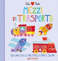 Mezzi di trasporto. Libri bebé. Ediz. a colori