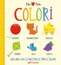 Colori. Libri bebè. Ediz. a colori