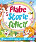 Fiabe & storie felici. 12 racconti di gioia, serenità e allegria